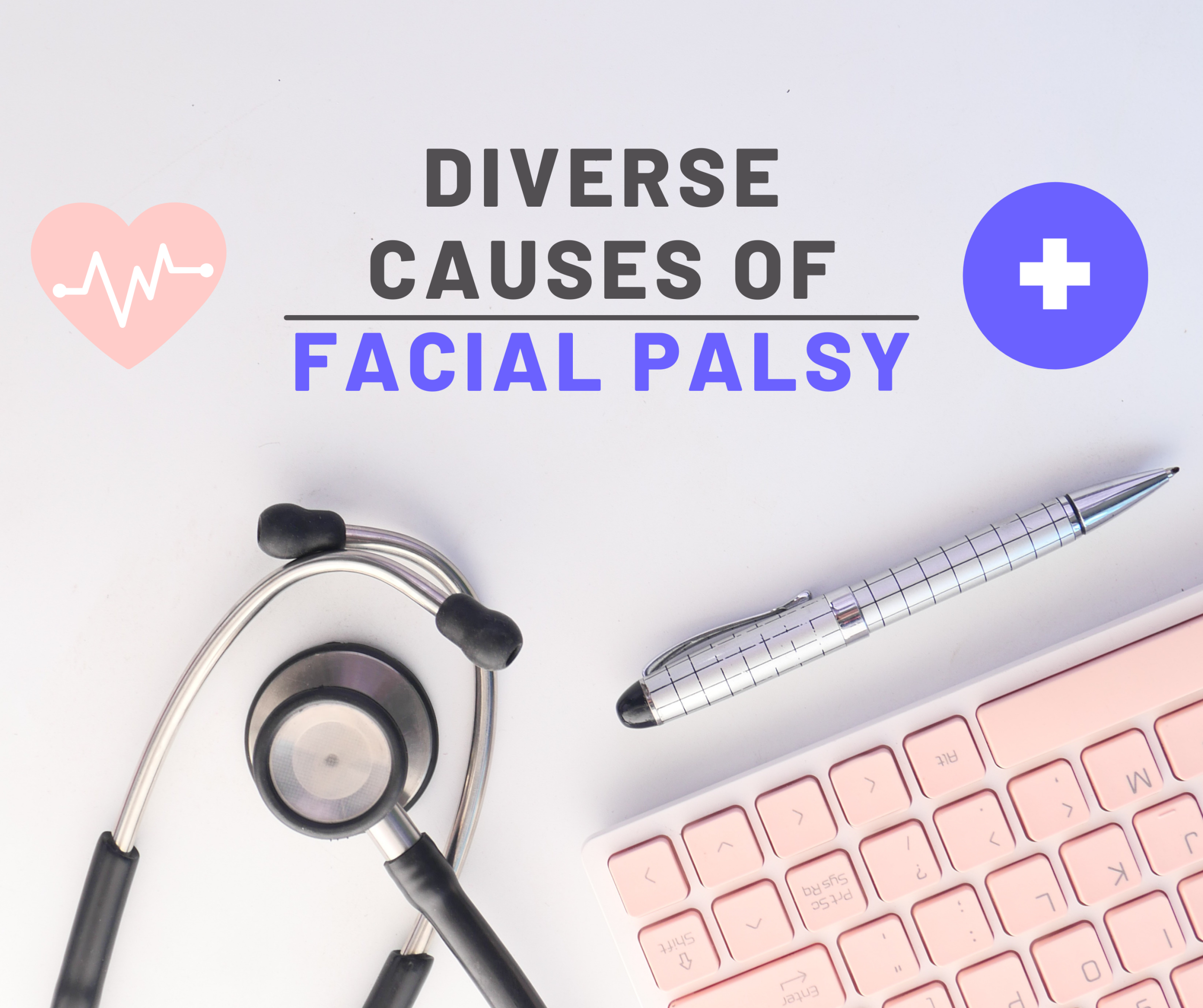Exploring the Varied Causes and Presentations of Facial Palsy